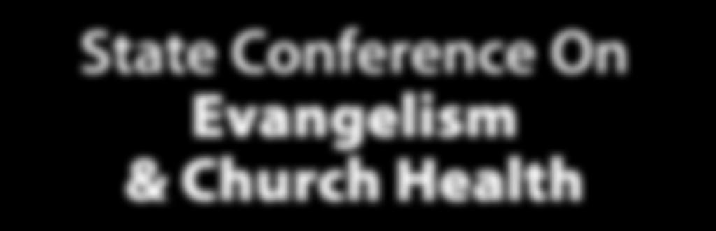 State Conference On Evangelism & Church Health January