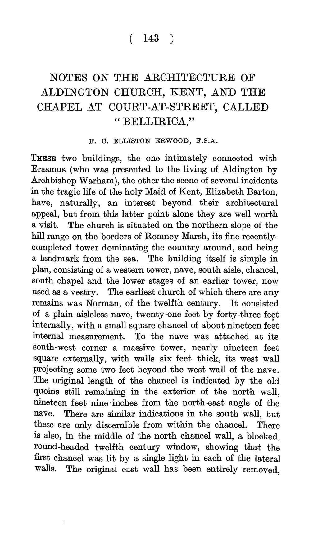 Archaeologia Cantiana Vol. 41 1929 ( 143 ) NOTES ON THE ARCHITECTURE OF ALDINGTON CHURCH, KENT, AND THE CHAPEL AT COURT-AT-STREET, CALLED " BELLIRICA." F. 0. ELLISTCXN EKWOOD, P.S.A. THESE two buildings, the one intimately connected with.