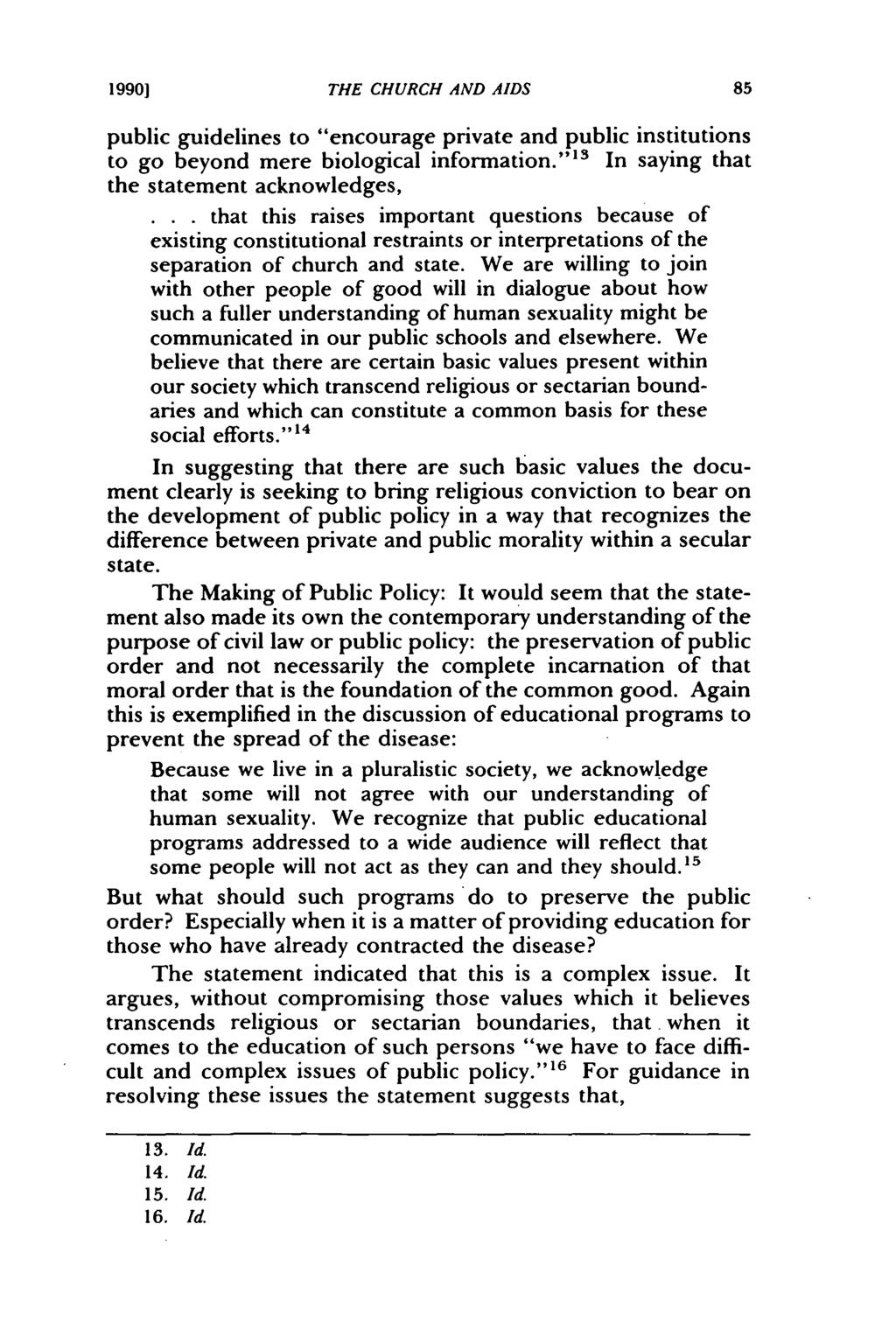 1990] THE CHURCH AND AIDS public guidelines to "encourage private and public institutions to go beyond mere biological information."' i3 In saying that the statement acknowledges,.