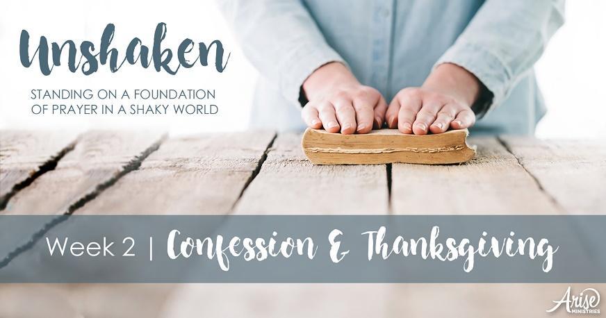 Explore the discipline of confession and thanksgiving in your prayer life. 1. Read Romans 3:23, Isaiah 59:2, John 3:16 and 1 John 1:9. Who is guilty of sin?