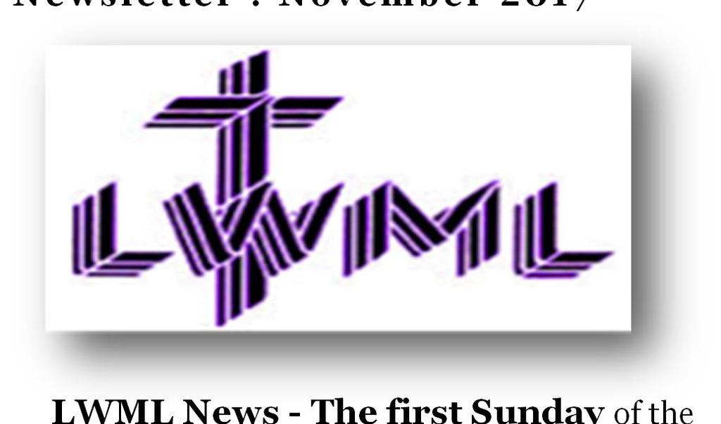 Page 6 N e w s letter : November 2017 LWML News - The first Sunday of the month is Mite Sunday. Leave your mite box and pick up another one or just drop your donation in the large mite box.
