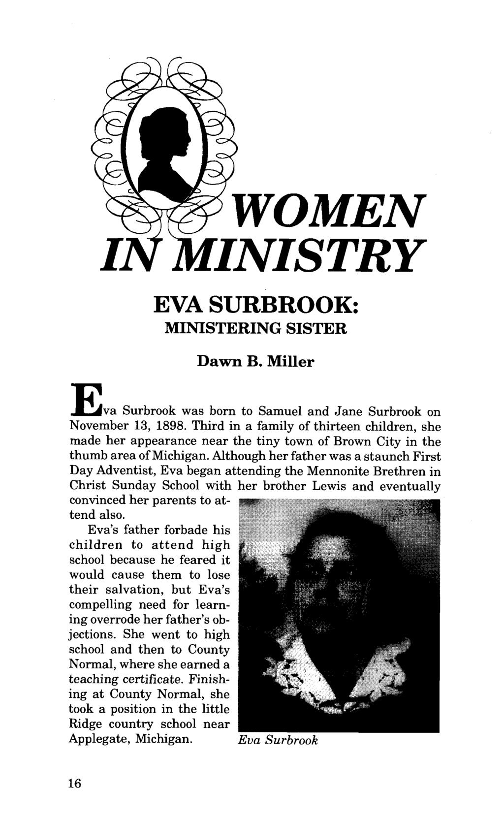 EVA SURBROOK: MINISTERING SISTER Dawn B. Miller E va Surbrook was born to Samuel and Jane Surbrook on November 13, 1898.