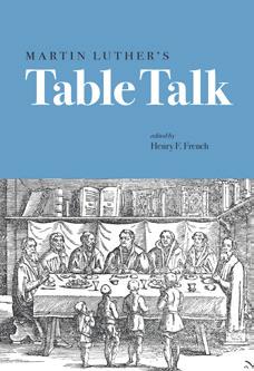 pb, 144 pp M Martin Luther s Table Talk edited by Henry F.