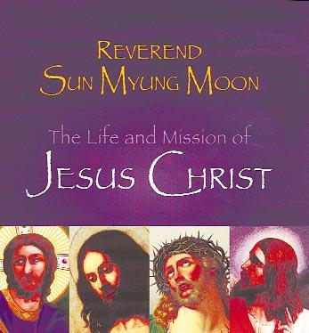HSA PUBLICATIONS New Books Reverend Moon gives a unique and compassionate view into the life and heart of Jesus THE LIFE AND MISSION OF JESUS CHRIST by Rev. Sun Myung Moon $14.