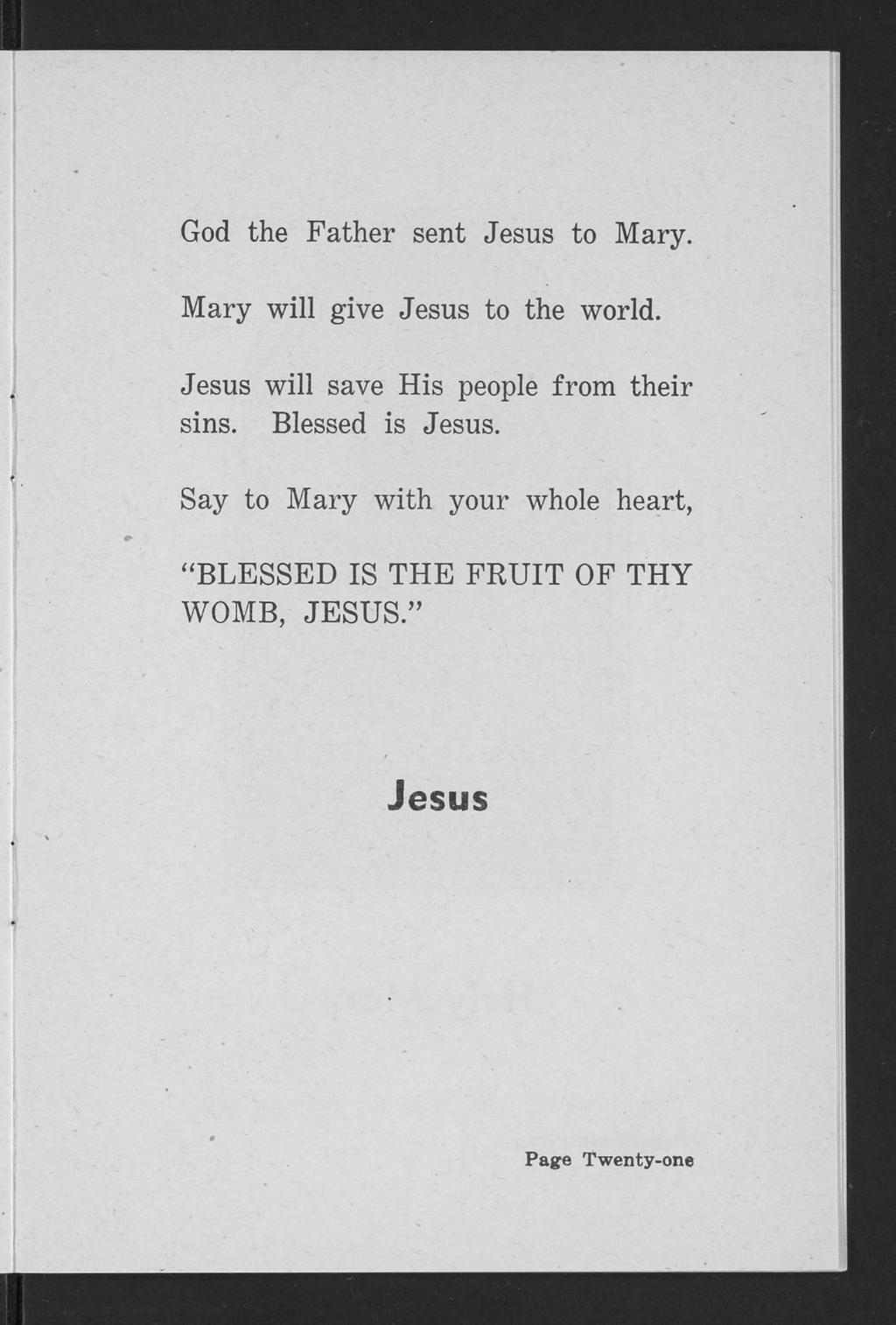God the Father sent Jesus to Mary. Mary will give Jesus to the world. Jesus will save His people from their sins.