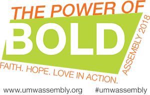 Information is from unitedmethodistwomen.org Have you heard? The Power of Bold is the theme of the 19th quadrennial Assembly of United Methodist Women.