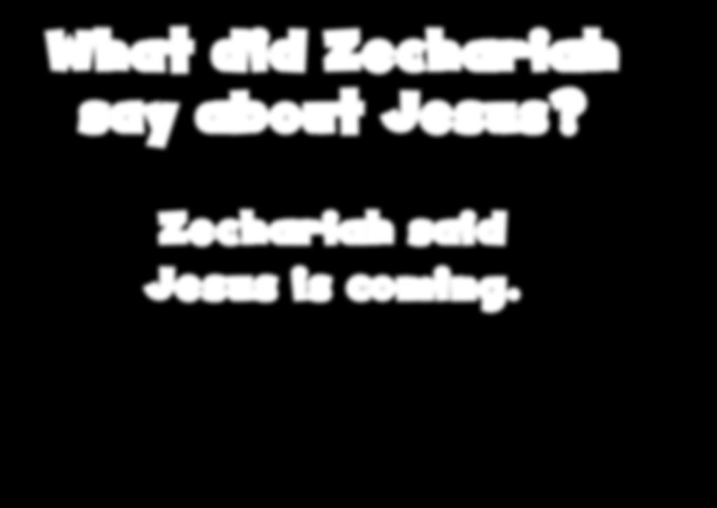 Zechariah said Jesus is