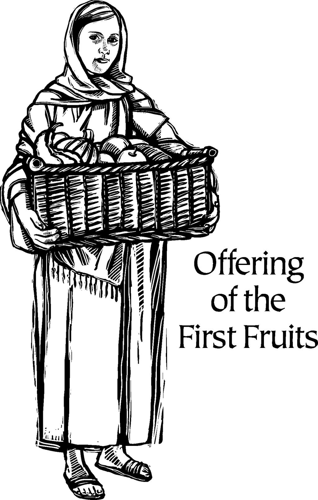 Lent One: Deuteronomy 26:1-11 (NRSV) Offering of the First Fruits 1When you have come into the land that the Lord your God is giving you as an inheritance to possess, and you possess it, and settle