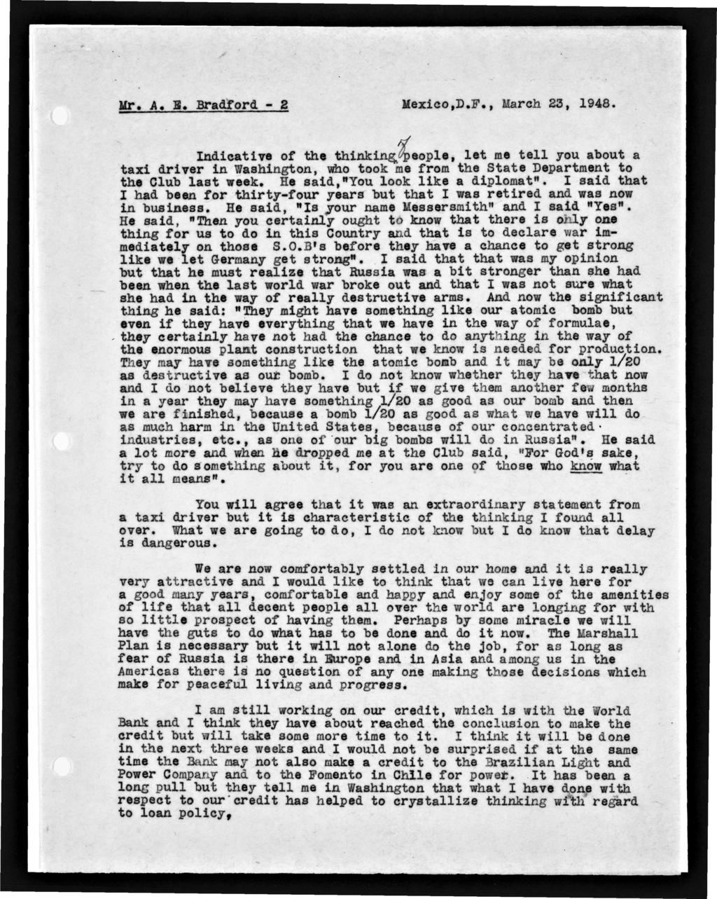 Mr. A. 1. Bradford - 8 Mexico,D.F., March S3, 1948. Indicative of the thinking/people, let mt tell you about a taxi drivwr la Washington., who took me from the State Department to the Club last week.