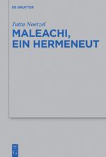 RBL 08/2016 Jutta Noetzel Maleachi, ein Hermeneut Beihefte zur Zeitschrift für die alttestamentliche Wissenschaft 467 Berlin: de Gruyter, 2015. Pp. x + 352. Hardcover. 99.95. ISBN 9783110372694.