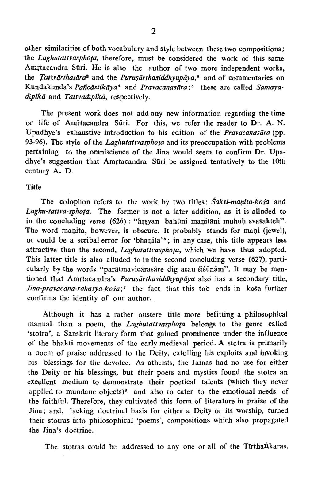 2 other similarities of both vocabulary and style between these two compositions; the Laghutattvasphota, therefore, must be considered the work of this same Amrtacandra Suri.