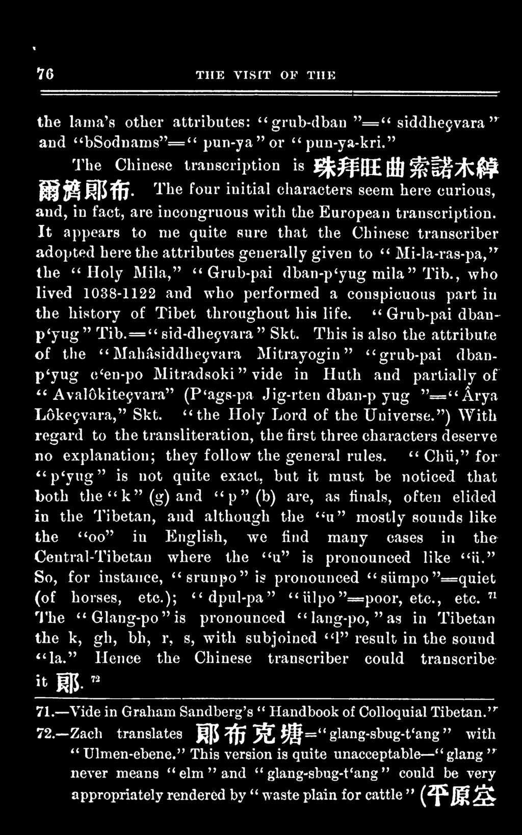 It appears to me quite sure that the Chinese transcriber adopted here the attributes generally given to " Mi-la-ras-pa,' r the " Holy Mila," " Grub-pai dban-p'yug mila" Tib.