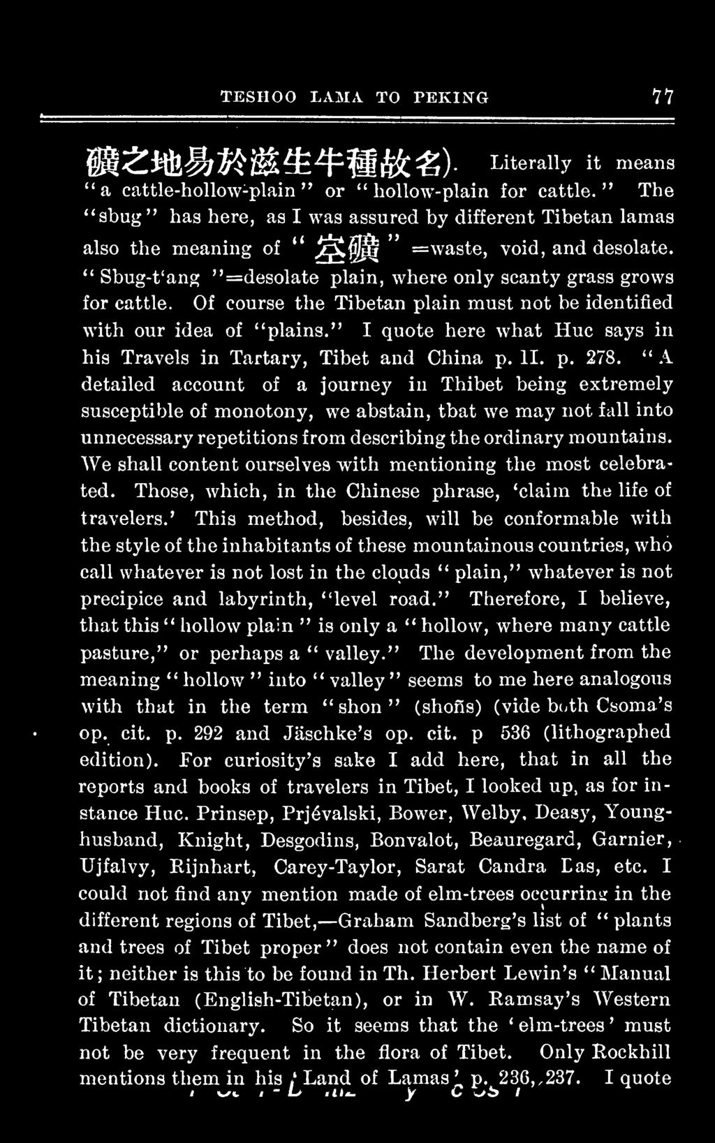 Of course the Tibetan plain must not be identified with our idea of "plains." I quote here what Hue says in his Travels in Tartary, Tibet and China p. II. p. 278.