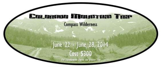 Colorado Trip COMPASS WILDERNESS June 22 nd -June 28 th Student Life URBAN SERVE July 7 th -11 th From