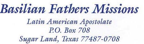 Fall Special Edition November 2015 Basilian Fathers Missions Latin American Apostolate PO Box 708, Sugar Land,