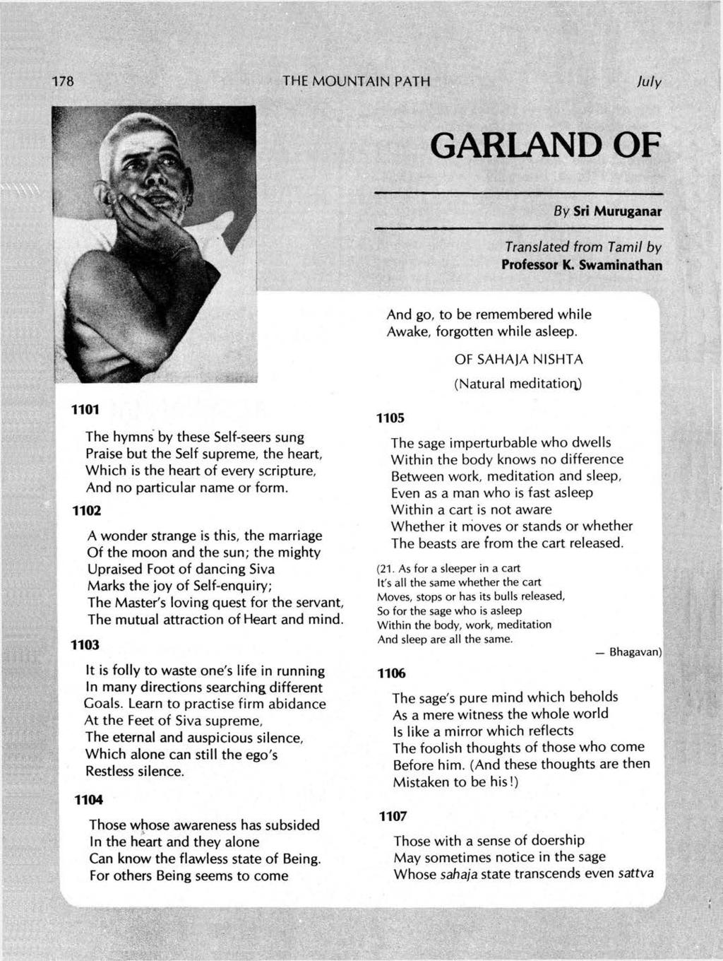 178 THE MOUNTAIN PATH GARLAND OF By Sri Muruganar Translated from Tamil by Professor K. Swaminathan And go, to be remembered while Awake, forgotten while asleep.