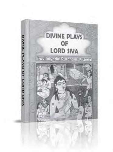 T h e V edanta K esari 246 DECEMBER 2015 Divine Plays of Lord Siva Original in Tamil by Dr. Rangaswamy. Translation by Dr. TN Ramachandran General Editor Dr. N. Mahalingam Art by S.