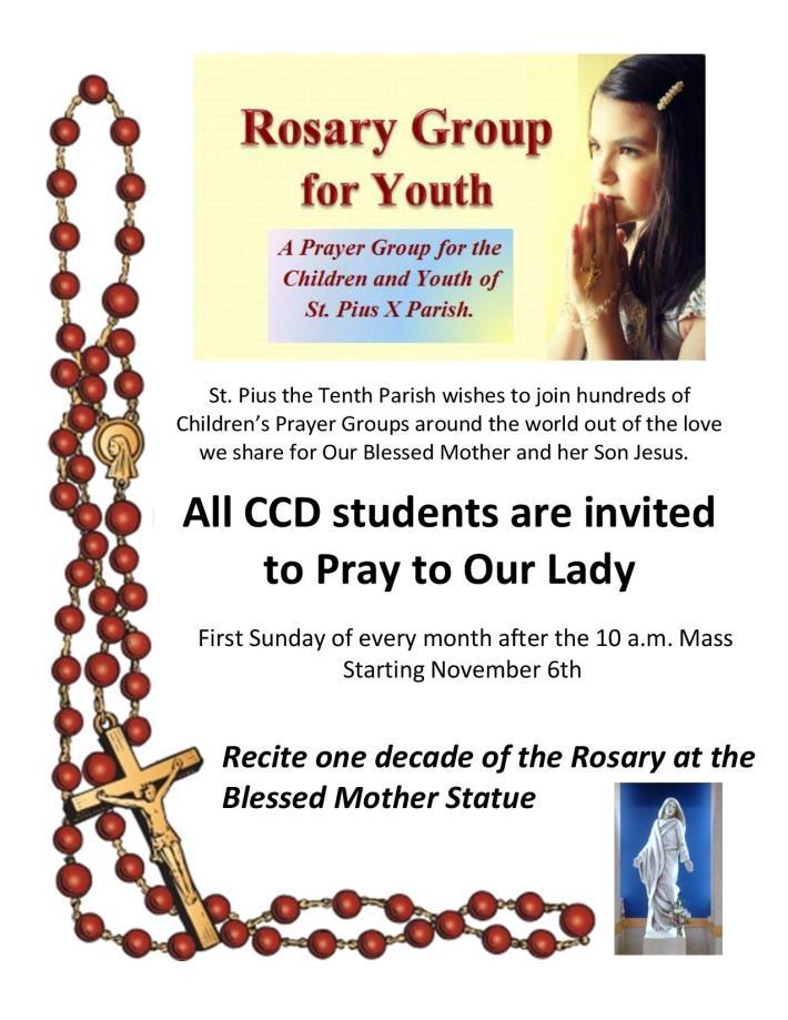 November Events Our Rosary Society has begun a Youth Rosary group that recites a decade of the rosary every first Sunday after the 10 a.m. mass (after the first Saturday).