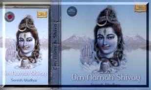 Vocals/ instrumentals OM Namah Shivay (Wadkar and Gaurinandan) Shree Shiv Sankirtan; Aatri Om Jai Shiv Omkaara (traditonal) Vocals/ instrumental Shiv Aradhana