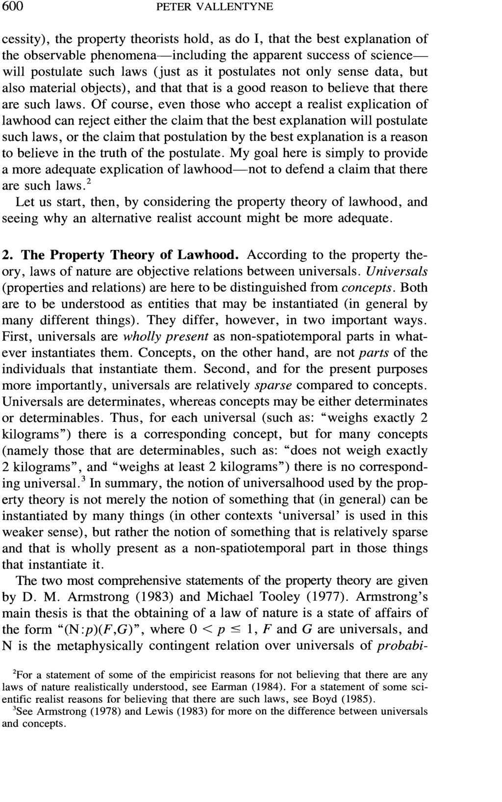 600 PETER VALLENTYNE cessity), the property theorists hold, as do I, that the best explanation of the observable phenomena-including the apparent success of sciencewill postulate such laws (just as