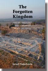 RBL 10/2014 Israel Finkelstein The Forgotten Kingdom: The Archaeology and History of Northern Israel Ancient Near Eastern Monographs 5 Atlanta: Society of Biblical Literature, 2013. Pp. xii + 197.