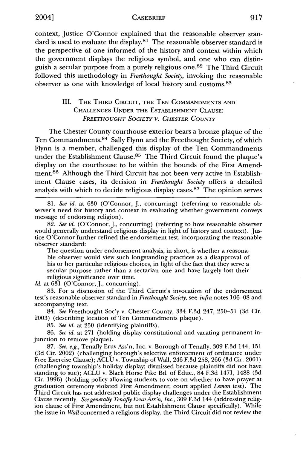 2004] Cates: Freethought Society v. Chester CASEBRIEF County and the Ten Commandments De 917 context, Justice O'Connor explained that the reasonable observer standard is used to evaluate the display.
