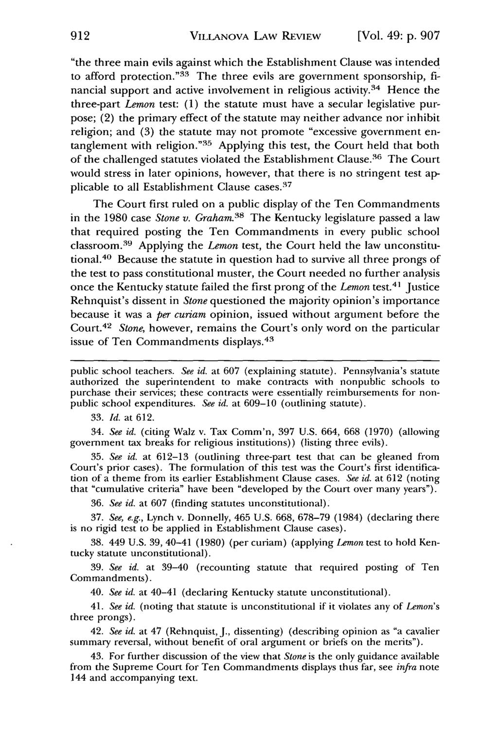 Villanova Law Review, Vol. 49, Iss. 5 [2004], Art. 2 VILLANOVA LAW REVIEW [Vol. 49: p. 907 "the three main evils against which the Establishment Clause was intended to afford protection.