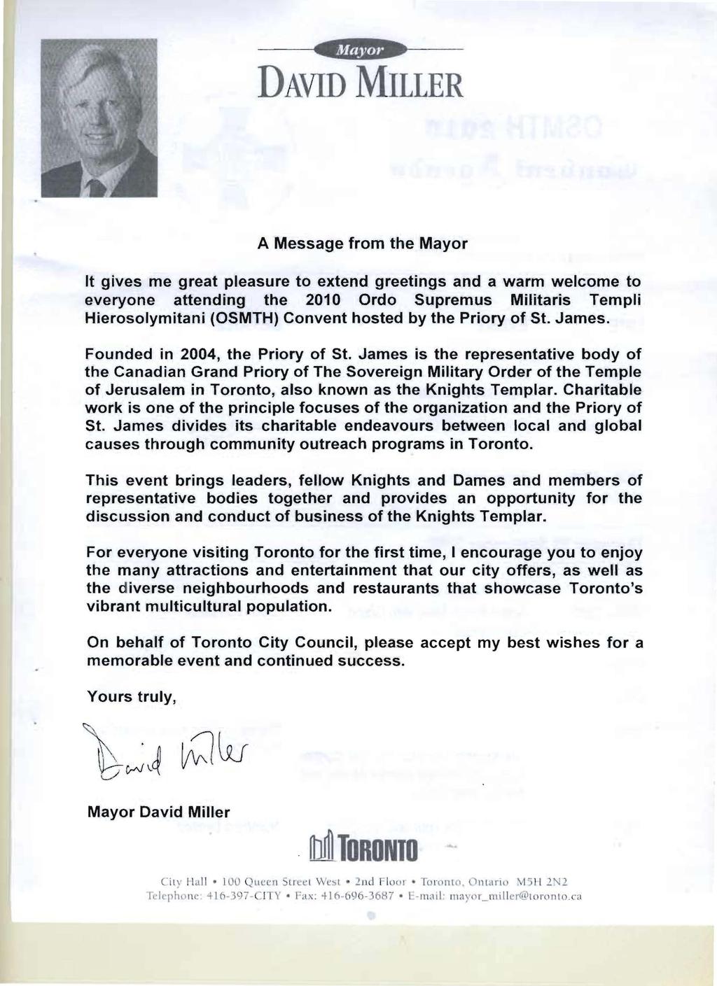 DAVID MILLER A Message fro,m the Mayor It gives me great pleasure to extend greetings and a warm welcome to everyone attending the 2010 Ordo Supremus Militaris Templi Hierosolymitani (OSMTH) Convent