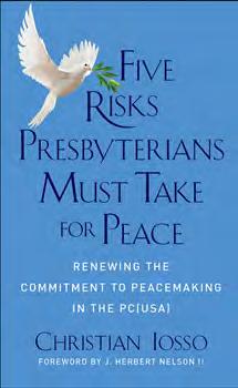 INTRODUCTION This companion study guide accompanies the reading of Five Risks Presbyterians Must Take for Peace by Christian Iosso, published by Westminster John Knox Press in August 2017,