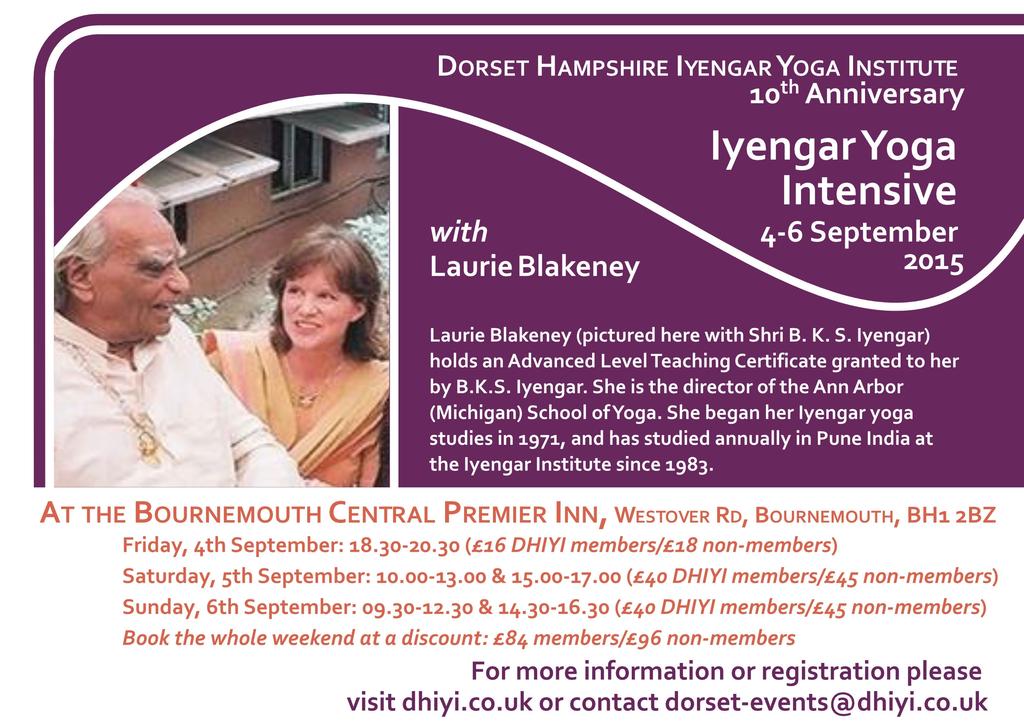 Dorset & Hampshire Iyengar Yoga Institute Page 6 Upcoming Events 2014/2015 PAYMENT INFO Dorset Events: Kim Trowell 29A Spencer Road Bournemouth Dorset BH1 3TE Email: kimtrowellyoga@googlemail.