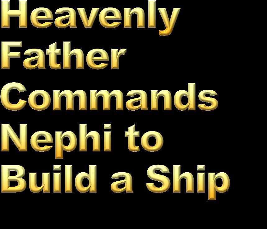 Lesson 6: Heavenly Father Commands Nephi