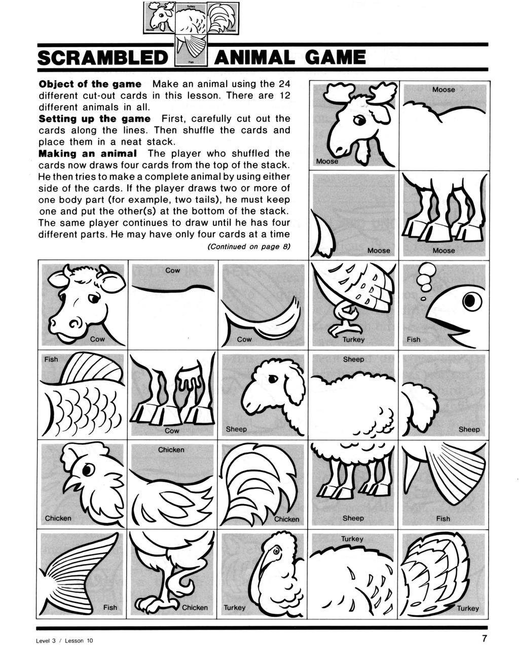 SCRAMBLED ANIMAL GAME Object of the game Make an animal using the 24 different cut-out cards in this lesson. There are 12 different animals in all.