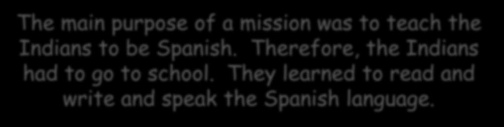 teach the Indians to be Spanish.