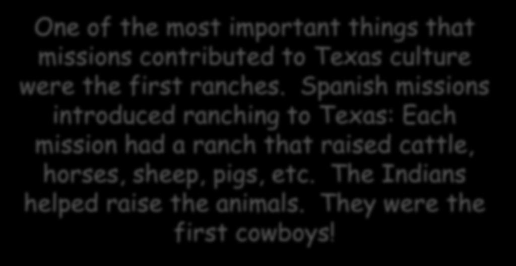 Texas culture were the first ranches.
