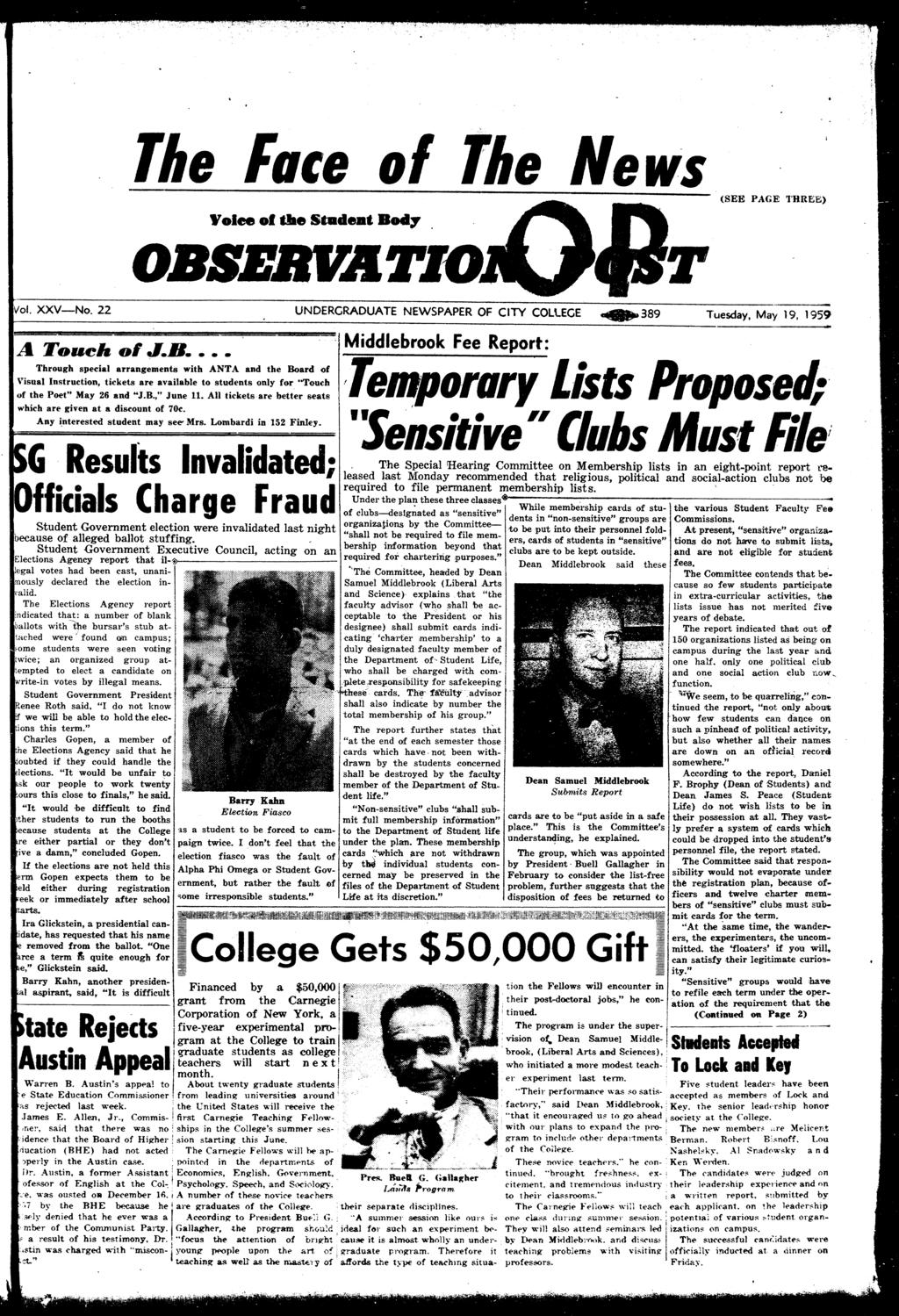 The Face of The News Voce of the Student Body OBSERVATIO. QqsT (SEE PAGE THREE) Vol. XXV No. 22 UNDERGRADUATE NEWSPAPER OF CITY COLUCE 389 Tuesday, May 19, 1959 A Taueh of J.B.... Through specal arrangements wth ANTA and the Board of Vsual Instructon, tckets are avalable to students only for "Touch of the Poet" May 26 and "J.