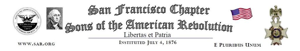 SAN FRANCISCO CHAPTER SONS OF THE AMERICAN REVOLUTION FEBRUARY 2015 NEXT MEETING WEDNESDAY, FEB. 18, 2015 CELEBRATE WASHINGTON S BIRTHDAY WITH DAN ASHLEY OF S.A.R., & D.A.R. LEADERS GEORGE WASHINGTON HIGH SCHOOL 9:15 A.