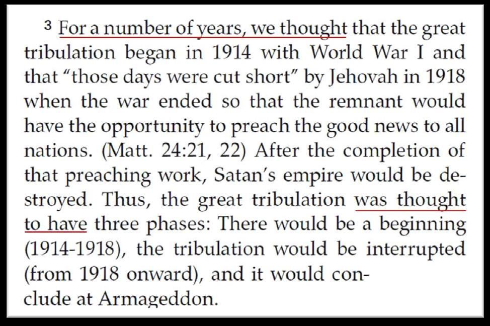 THE GREAT TRIBULATION Previous Truth on the great tribulation The GB says that it had been teaching that 1914 was the pivotal marker which identified the start of the Great Tribulation.