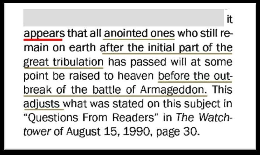 ARMAGEDDON The Watchtower, July 15, 2013, page 8 The GB thus says that it appears all anointed ones will go to heaven before Armageddon breaks out.