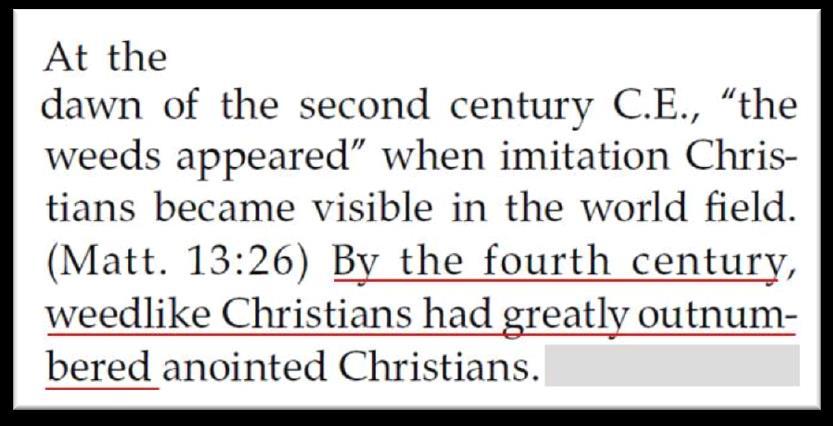 APOSTASY TOOK ROOT AND FLOURISHED The GB says weeds appeared as early as 101 CE 9. The influence of the weeds grew to the stage where they were in the majority.