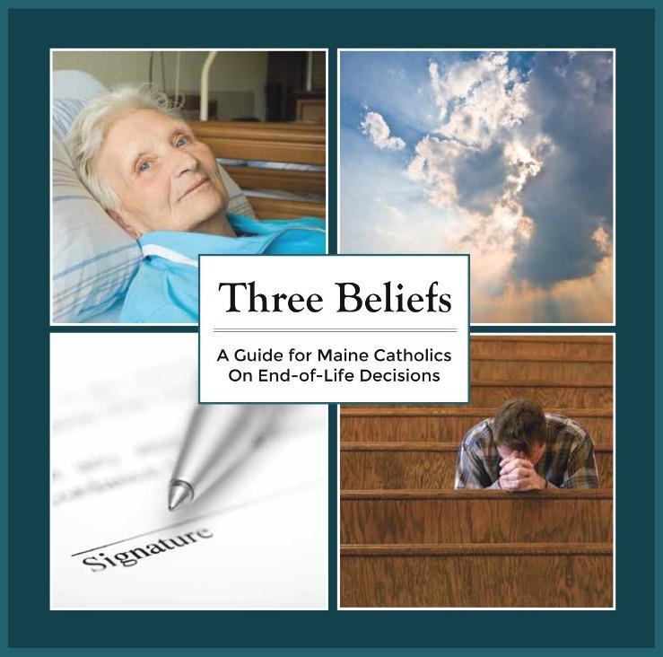 Office of Public Policy Three Beliefs is a guide for Maine Catholics that offers valuable assistance and information regarding end-of-life issues.