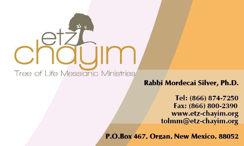 Blessings in Messiah Yeshua, Mordecai Silver Rabbi, Etz Chayim-Tree of Life Messianic Congregation, Las Cruces, NM.