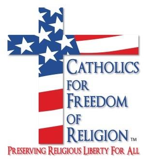 CATHOLICS FOR FREEDOM OF RELIGION PRESERVING FREEDOM FOR ALL To preserve religious freedom we must understand it.