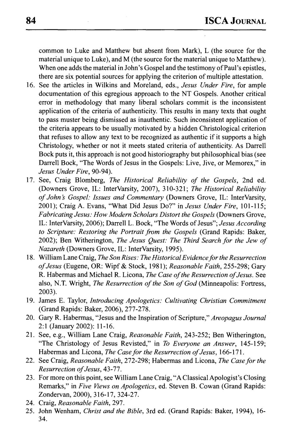 84 ISCA JOURNAL common to Luke and Matthew but absent from Mark), L (the source for the material unique to Luke), and M (the source for the material unique to Matthew).