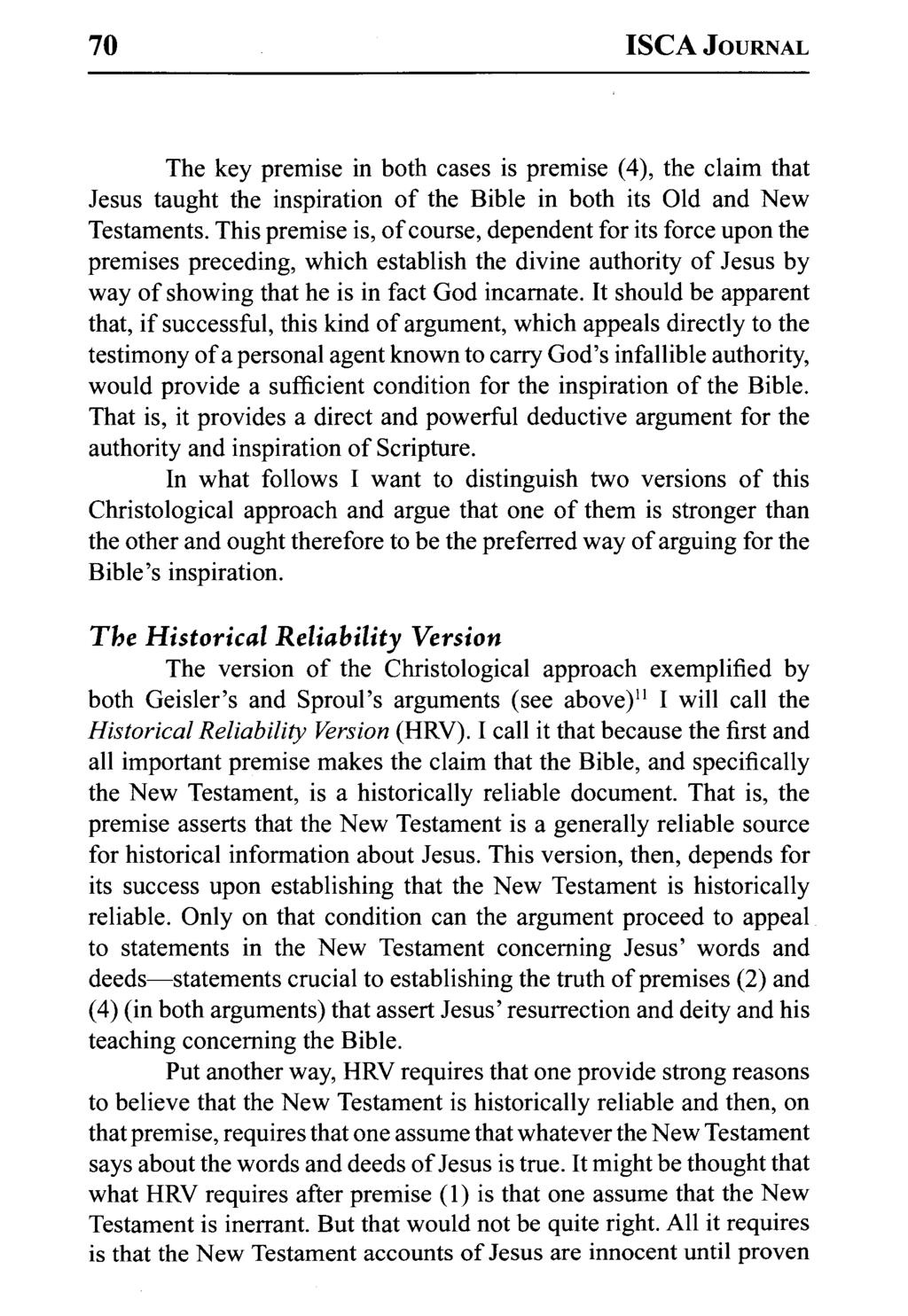 70 ISCA JOURNAL The key premise in both cases is premise (4), the claim that Jesus taught the inspiration of the Bible in both its Old and New Testaments.