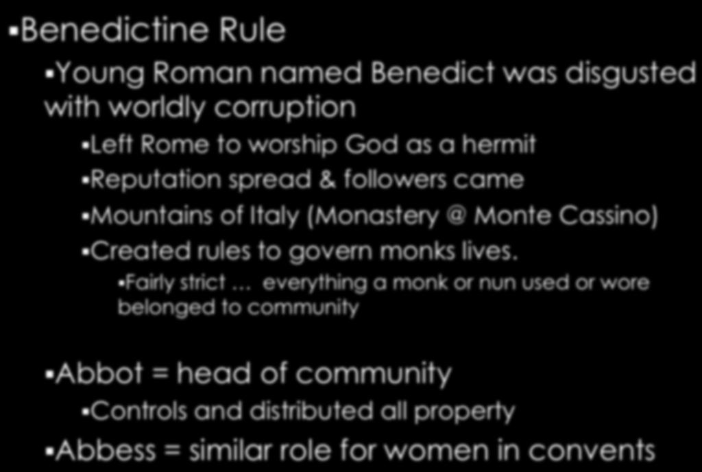 was disgusted with worldly corruption Left Rome to worship God as a hermit Reputation spread & followers came Mountains of Italy (Monastery @ Monte Cassino) Created rules to govern monks