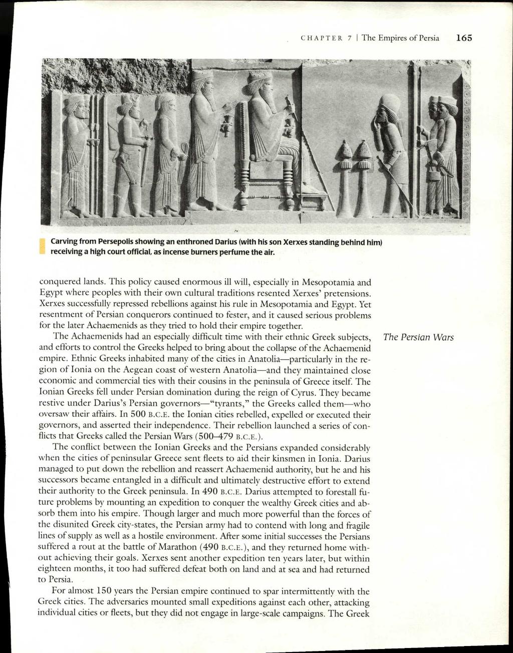 CHAPTER 7 I The Empires of Persia 165 Carving from Persepolis showing an enthroned Darius (with his son Xerxes standing behind him) receiving a high court official, as incense burners perfume the air.