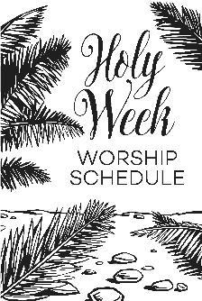Holy Week Services April 9, Palm Sunday April 13, Maundy Thursday April 14, Good Friday April 16, Easter Sunday 10:15 a.m. 7:00 p.m. 7:00 p.m. 6:15 a.m. Sunrise service 10:15 a.m. Sunday A Note from the Secretary Please contact Jen Reynolds (jenroyer@hotmail.