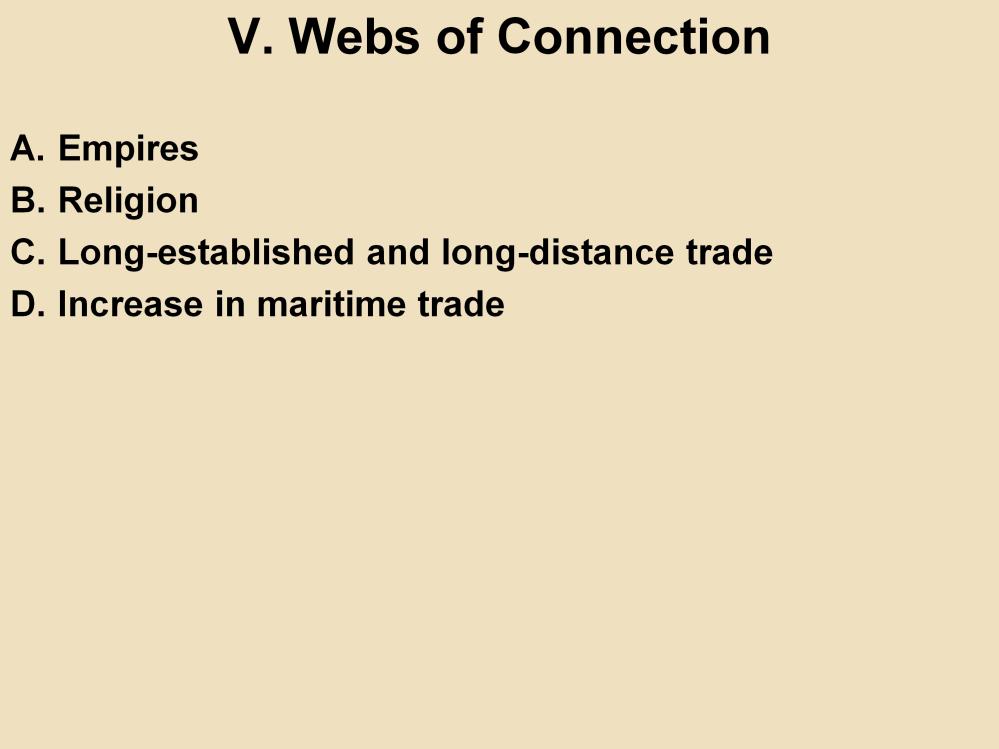 V. Webs of Connection A. Empires: The great empires of the fifteenth century linked diverse people across long distances.