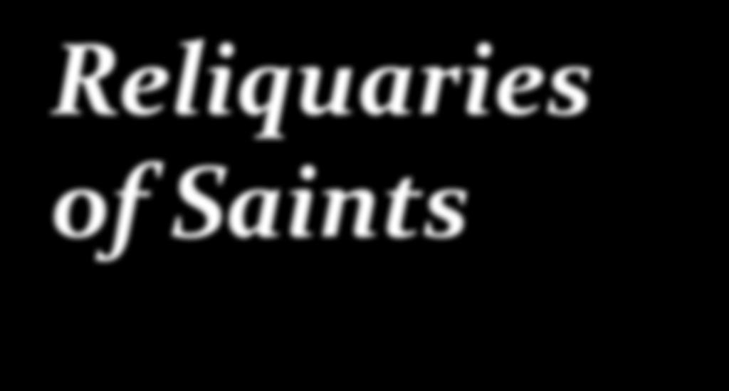 Reliquaries of Saints Supplement to
