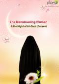 The Menstruating Woman & the Night of Al-Qadr (Decree) My Muslim sister It is from the bliss of Allah Almighty to His slaves that He has singled out our Muslim nation in preference to other nations.